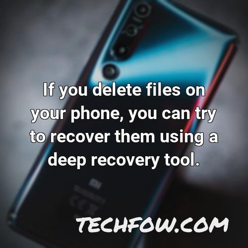if you delete files on your phone you can try to recover them using a deep recovery tool