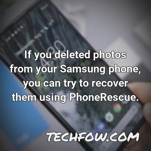 if you deleted photos from your samsung phone you can try to recover them using phonerescue
