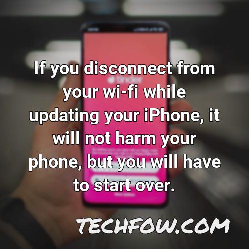 if you disconnect from your wi fi while updating your iphone it will not harm your phone but you will have to start over