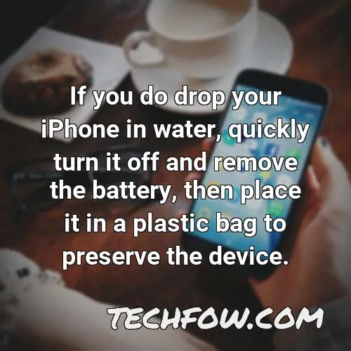 if you do drop your iphone in water quickly turn it off and remove the battery then place it in a plastic bag to preserve the device