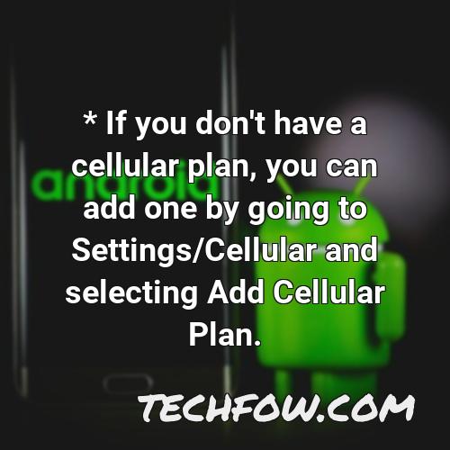 if you don t have a cellular plan you can add one by going to settings cellular and selecting add cellular plan