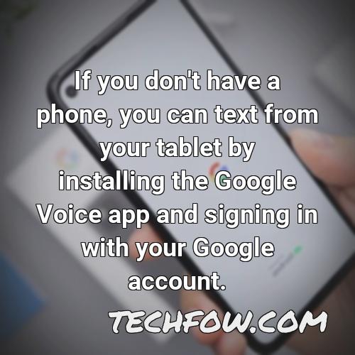 if you don t have a phone you can text from your tablet by installing the google voice app and signing in with your google account