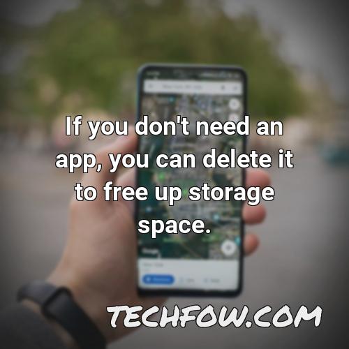 if you don t need an app you can delete it to free up storage space