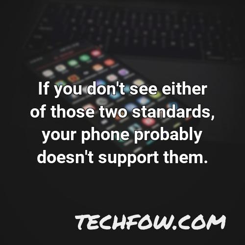 if you don t see either of those two standards your phone probably doesn t support them