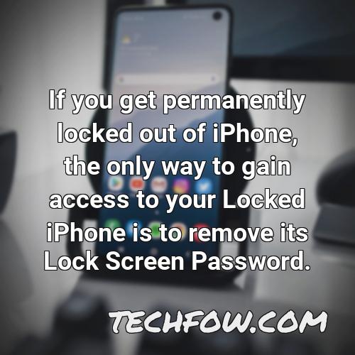 if you get permanently locked out of iphone the only way to gain access to your locked iphone is to remove its lock screen password