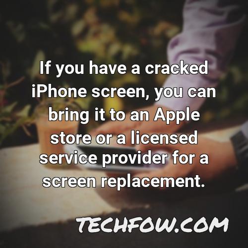 if you have a cracked iphone screen you can bring it to an apple store or a licensed service provider for a screen replacement
