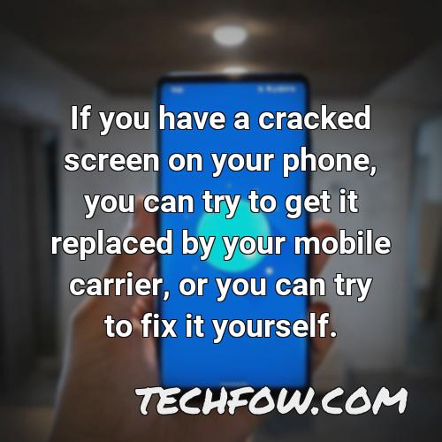 if you have a cracked screen on your phone you can try to get it replaced by your mobile carrier or you can try to fix it yourself