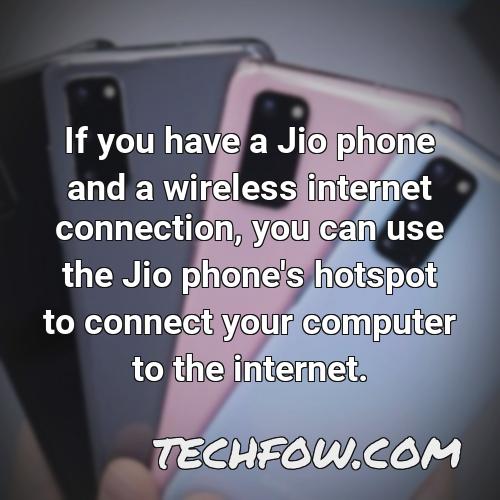 if you have a jio phone and a wireless internet connection you can use the jio phone s hotspot to connect your computer to the internet