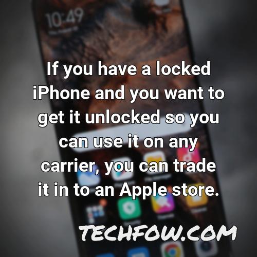 if you have a locked iphone and you want to get it unlocked so you can use it on any carrier you can trade it in to an apple store