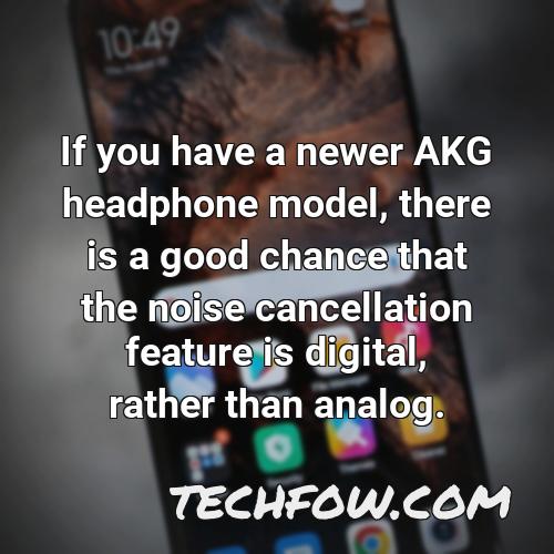 if you have a newer akg headphone model there is a good chance that the noise cancellation feature is digital rather than analog