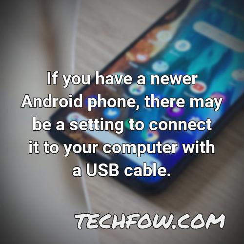 if you have a newer android phone there may be a setting to connect it to your computer with a usb cable
