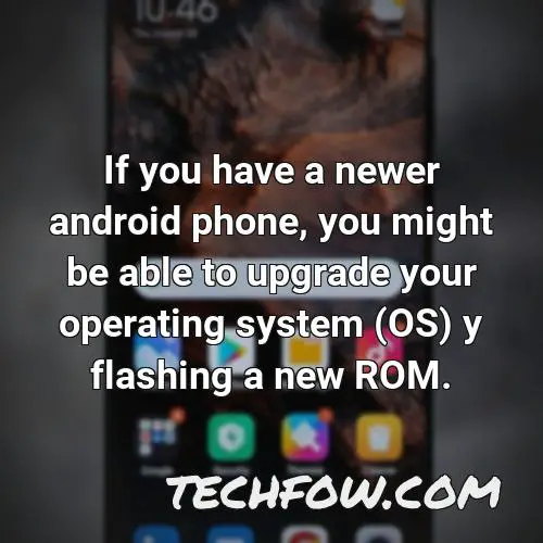 if you have a newer android phone you might be able to upgrade your operating system os y flashing a new rom