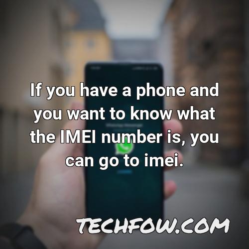 if you have a phone and you want to know what the imei number is you can go to imei