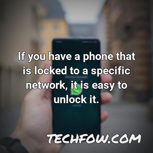 if you have a phone that is locked to a specific network it is easy to unlock it
