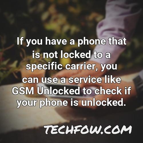 if you have a phone that is not locked to a specific carrier you can use a service like gsm unlocked to check if your phone is unlocked