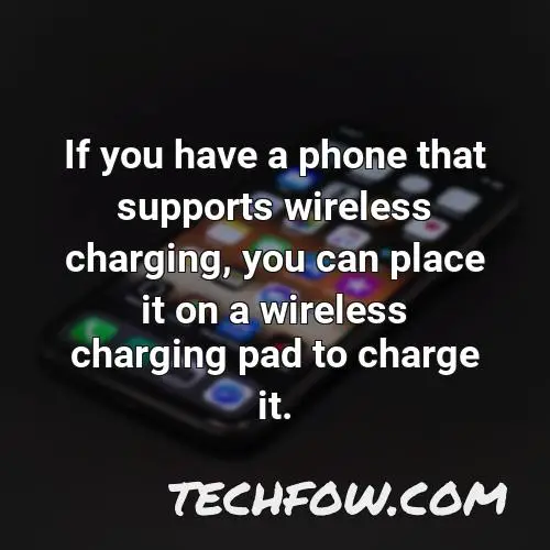if you have a phone that supports wireless charging you can place it on a wireless charging pad to charge it