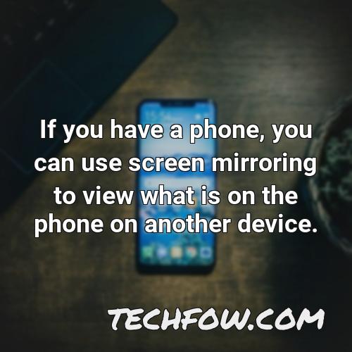 if you have a phone you can use screen mirroring to view what is on the phone on another device
