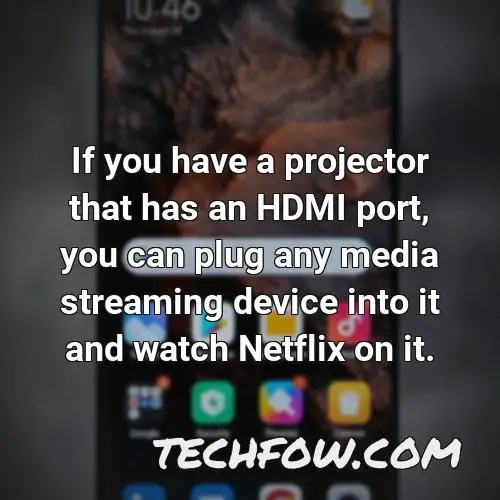 if you have a projector that has an hdmi port you can plug any media streaming device into it and watch netflix on it