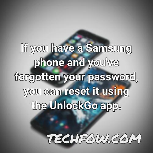 if you have a samsung phone and you ve forgotten your password you can reset it using the unlockgo app