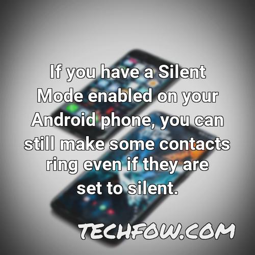 if you have a silent mode enabled on your android phone you can still make some contacts ring even if they are set to silent