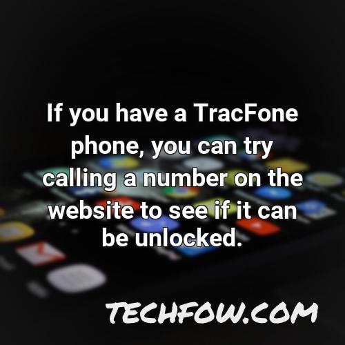 if you have a tracfone phone you can try calling a number on the website to see if it can be unlocked