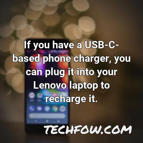 if you have a usb c based phone charger you can plug it into your lenovo laptop to recharge it
