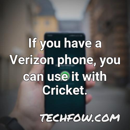 if you have a verizon phone you can use it with cricket