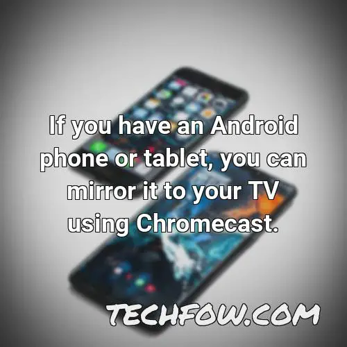 if you have an android phone or tablet you can mirror it to your tv using chromecast