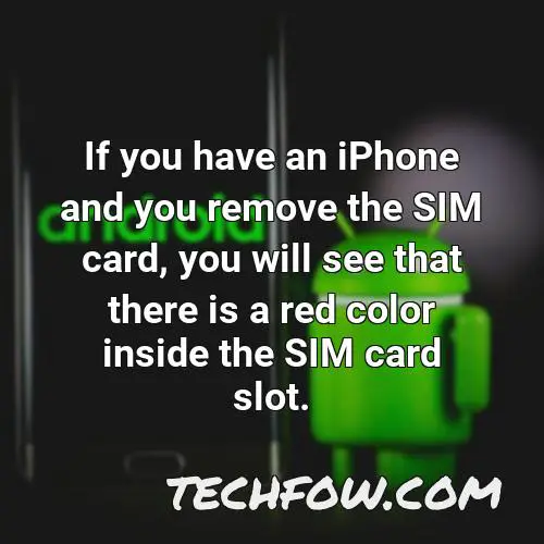 if you have an iphone and you remove the sim card you will see that there is a red color inside the sim card slot
