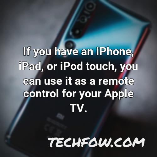 if you have an iphone ipad or ipod touch you can use it as a remote control for your apple tv