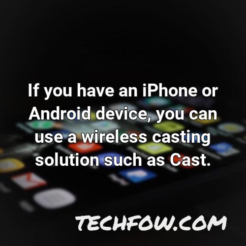 if you have an iphone or android device you can use a wireless casting solution such as cast