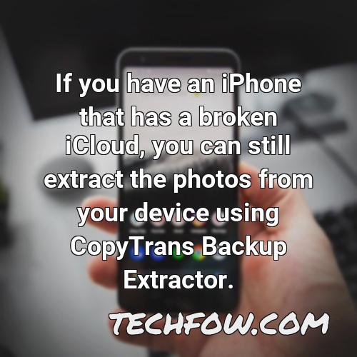 if you have an iphone that has a broken icloud you can still extract the photos from your device using copytrans backup