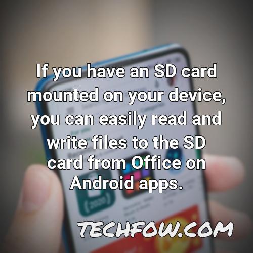 if you have an sd card mounted on your device you can easily read and write files to the sd card from office on android apps
