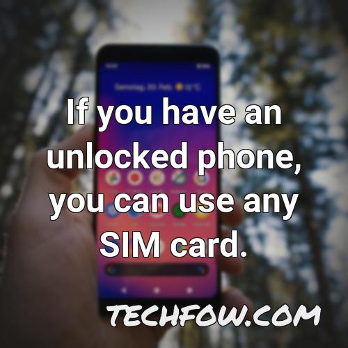 if you have an unlocked phone you can use any sim card 1