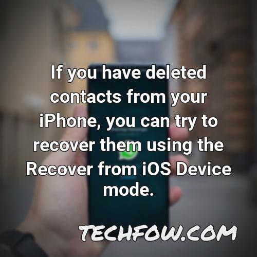 if you have deleted contacts from your iphone you can try to recover them using the recover from ios device mode