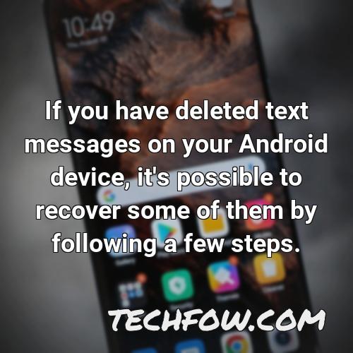 if you have deleted text messages on your android device it s possible to recover some of them by following a few steps