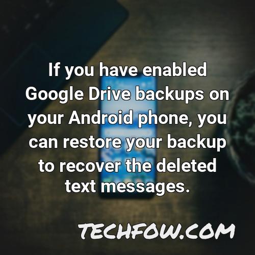 if you have enabled google drive backups on your android phone you can restore your backup to recover the deleted text messages 1