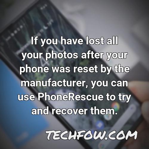 if you have lost all your photos after your phone was reset by the manufacturer you can use phonerescue to try and recover them