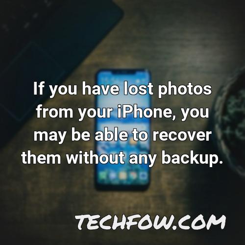 if you have lost photos from your iphone you may be able to recover them without any backup