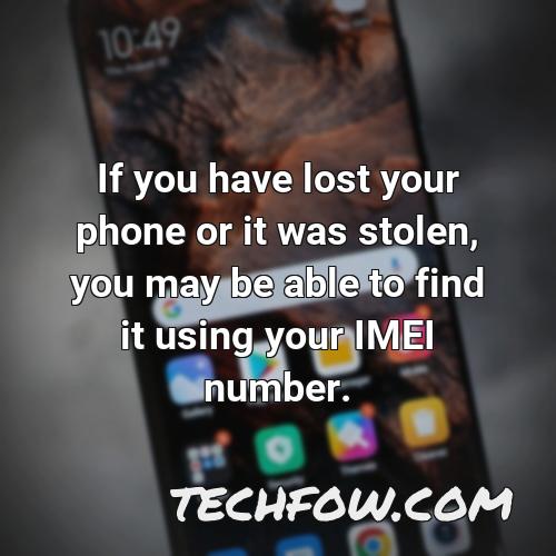 if you have lost your phone or it was stolen you may be able to find it using your imei number