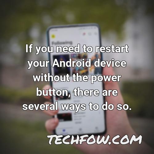 if you need to restart your android device without the power button there are several ways to do so