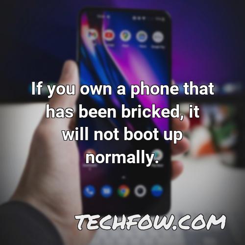 if you own a phone that has been bricked it will not boot up normally 1