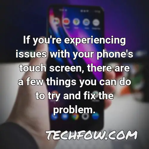 if you re experiencing issues with your phone s touch screen there are a few things you can do to try and fix the problem
