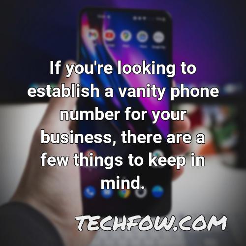 if you re looking to establish a vanity phone number for your business there are a few things to keep in mind