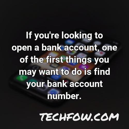 if you re looking to open a bank account one of the first things you may want to do is find your bank account number
