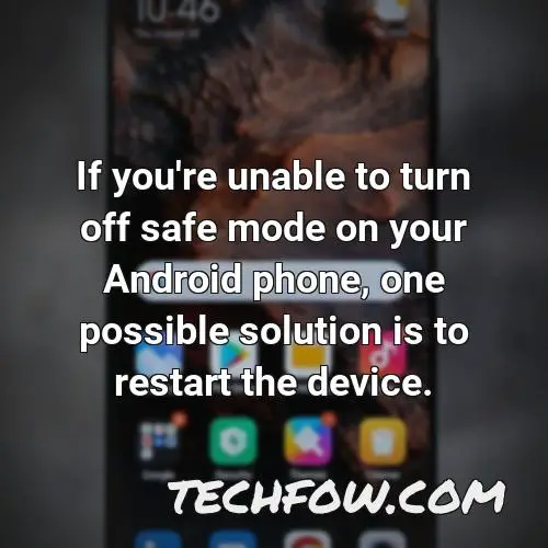 if you re unable to turn off safe mode on your android phone one possible solution is to restart the device