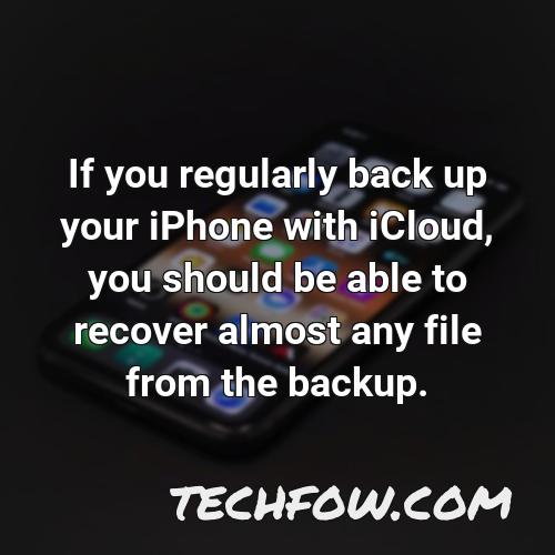 if you regularly back up your iphone with icloud you should be able to recover almost any file from the backup