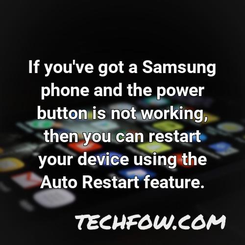if you ve got a samsung phone and the power button is not working then you can restart your device using the auto restart feature