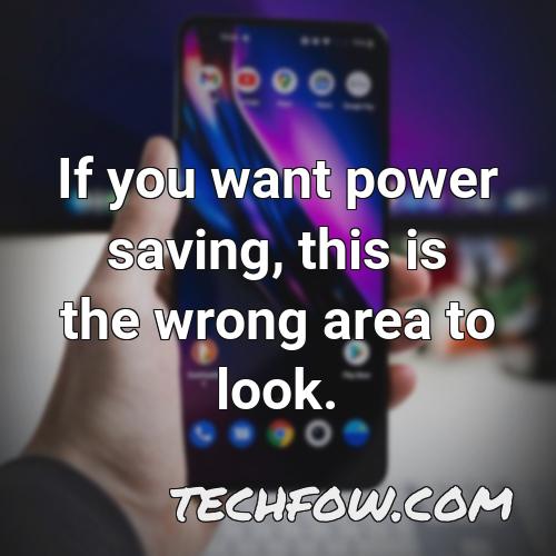 if you want power saving this is the wrong area to look