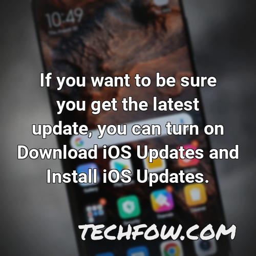 if you want to be sure you get the latest update you can turn on download ios updates and install ios updates